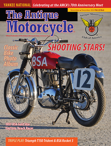 The Antique Motorcycle: Vol. 63, Iss. 6 - Nov/Dec 2024 Magazine