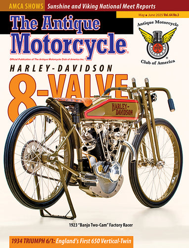 The Antique Motorcycle: Vol. 64, Iss. 3 - May/June 2025 Magazine