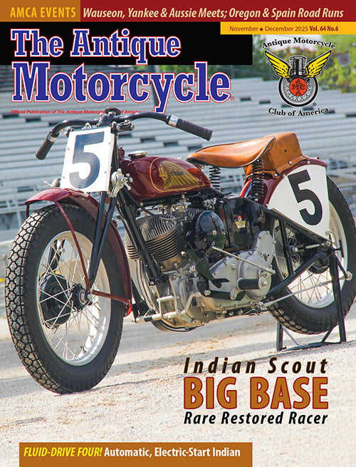 The Antique Motorcycle: Vol. 64, Iss. 6 - November/December 2025 Magazine