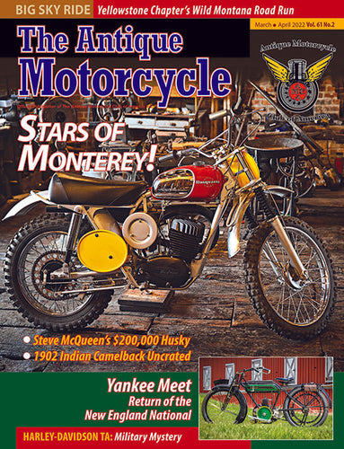 The Antique Motorcycle: Vol. 61, Iss. 2 - Mar/Apr 2022 Magazine